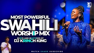 BEST SWAHILI WORSHIP MIX OF ALL TIME  50 MINS OF NONSTOP WORSHIP GOSPEL MIX  DJ KRINCH KING [upl. by Jaquelin]