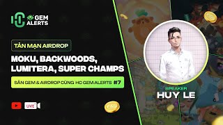 Tản mạn airdrop Moku Mocaverse Lumiterra Backwoods  Săn Gems amp Airdrop Cùng HC Gem 7 [upl. by Ley]