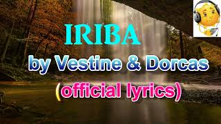 IRIBA BY VESTINE NA DORCAS OFFICIAL LYRICS [upl. by Elyse]