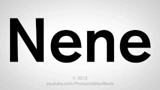 How To Pronounce Nene [upl. by Dawkins201]