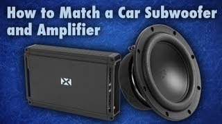 How to Match a Car Subwoofer and Amplifier [upl. by Sokil162]