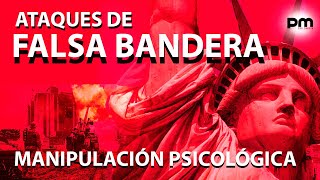 ATAQUES DE FALSA BANDERA Y MANIPULACIÓN PSICOLÓGICA [upl. by Weiner872]