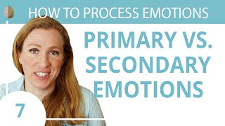 Primary Emotions vs Secondary Emotions  Skill 730 How to Process Emotions [upl. by Terry]