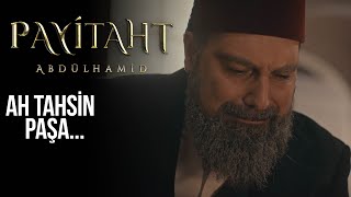 “Ah Tahsin Paşa…” I Payitaht Abdülhamid 142 Bölüm [upl. by Lekim]