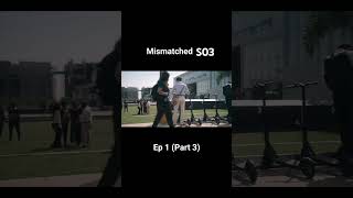 Mismatched Season 3  Episode 1  Part 3 [upl. by Eenalem]