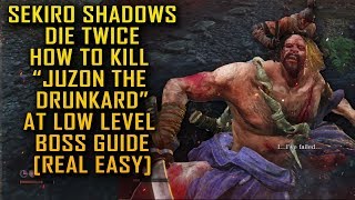 Juzon The Drunkard How To Boss Guide  Sekiro Shadows Die Twice Real Easy [upl. by Ivgnout]