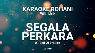 SEGALA PERKARA  KARAOKE ROHANI KRISTEN [upl. by Seravat]