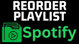 How To Change Order Of Songs In Playlist Spotify  Reorder Spotify Playlist  Mobile amp PC [upl. by Tsan]