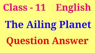 The Ailing planet question answer  hornbill chapter 5 class 11 question answer [upl. by Follansbee]