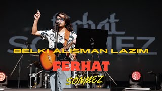 Ferhat Sönmez  Belki Alışman Lazım Milyonfest Kapadokya LIVE [upl. by Quenby]