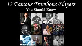 12 Famous Trombone Players You Should Know [upl. by Sedinoel]