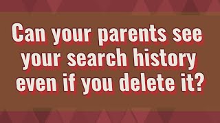 Can your parents see your search history even if you delete it [upl. by Renat996]