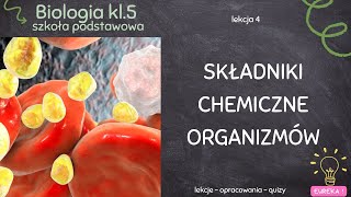 Biologia klasa 5  lekcja 4  Składniki chemiczne organizmów [upl. by Charpentier]