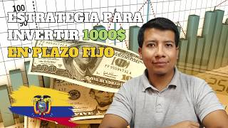 Estrategia para INVERTIR 1000 en Plazo Fijo en Ecuador [upl. by Tnayrb]