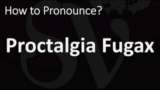 How to Pronounce Proctalgia Fugax CORRECTLY [upl. by Sarad984]