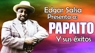 PAPAITO Y SUS EXITOS  Edgar Salsa [upl. by Admana635]