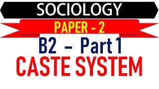 Sociology Paper 2  B2 Part 1  Caste System [upl. by Hittel554]