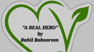 quotA Real Heroquot by Rahil Babooram [upl. by Ciryl]