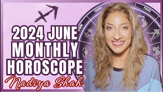 ♐️ Sagittarius June 2024 Astrology Horoscope by Nadiya Shah [upl. by Nelav445]