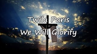 Twila Paris  We Will Glorify with lyrics [upl. by Ardnuhsor]