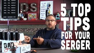 Top 5 Tips For Sergers From Dad Sews [upl. by Arola]