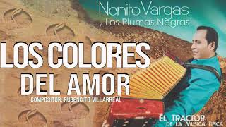 LOS COLORES DEL AMOR  NENITO VARGAS Y LOS PLUMAS NEGRAS [upl. by Deerdre]