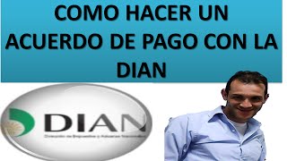 Como hacer un Acuerdo de Pago con la Dian [upl. by Einre]