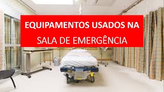 SALA DE EMERGÃŠNCIA  PRINCIPAIS EQUIPAMENTOS USADOS NA SALA DE EMERGÃŠNCIA [upl. by Shaylah]