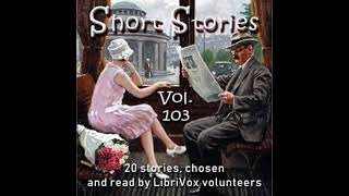 Short Story Collection Vol 103 by Various read by Various  Full Audio Book [upl. by Zebada]