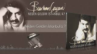 Burhan Çaçan  Neden Geldim İstanbula [upl. by Naibaf]