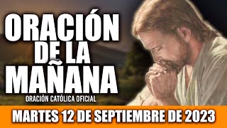 ORACION DE LA MAÑANA DE HOY MARTES 12 DE SEPTIEMBRE DE 2023 Oración Católica [upl. by Geraint]