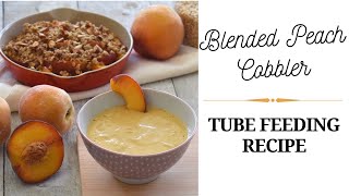 New Tube Feeding Recipe Blended Peach Cobbler [upl. by Ecirpac]