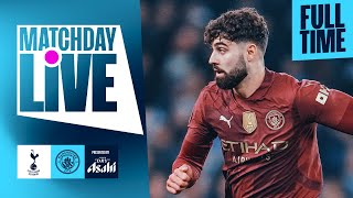 MATCHDAY LIVE  CITY EDGED OUT BY SPURS  Tottenham 21 Man City  Carabao Cup [upl. by Noyk324]