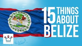 15 Things You Didn’t Know About Belize [upl. by Maher1]