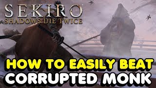 How To Easily Beat The True Corrupted Monk In Sekiro Shadows Die Twice [upl. by Collum570]