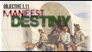 Objective 111  Manifest Destiny [upl. by Caiaphas866]