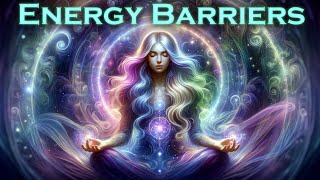 Psychic Shielding Creating Interdimensional Energy Barriers [upl. by Latreece]