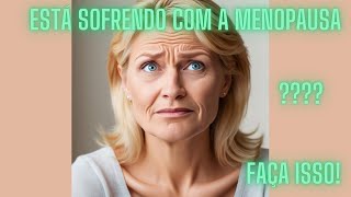 Está SOFRENDO com a MENOPAUSA [upl. by Row]