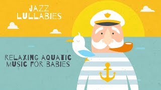 Relaxing Aquatic Music for Babies  3 Hours  Baby Lullabies [upl. by Oneg971]