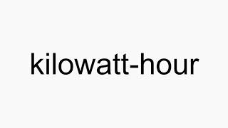 How to pronounce kilowatthour [upl. by Isdnil]