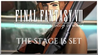 THE STAGE IS SET  Final Fantasy VIII FF8 🎶 [upl. by Mcarthur]