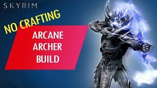 Skyrim How to Make an OP NO CRAFTING ARCANE ARCHER BUILD Legendary [upl. by Acirem]