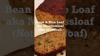 Vegan Meatloaf aka bean and rice loaf [upl. by Nnaed]