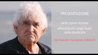 Presentazione delle opere donate allUniversità degli Studi della Basilicata dal Maestro S SEBASTE [upl. by Yahsed]