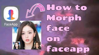 How to Morph face on faceapp [upl. by Vey]