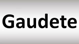 How to Pronounce Gaudete Correctly [upl. by Fairbanks]