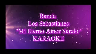 Los Sebastianes quotMi eterno Amor Secretoquot Karaoke [upl. by Akeimat]