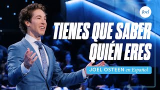 Tienes que saber quién eres  Joel Osteen [upl. by Oberg]