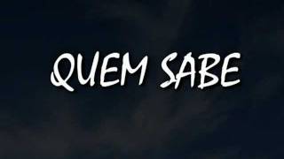 QUEM SABE Tão longe de mim distante [upl. by Trellas]