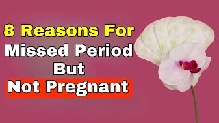 8 Reasons For Missed Period But Not Pregnant [upl. by Grady828]